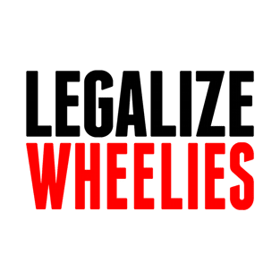 Legalize Wheelies T-Shirt