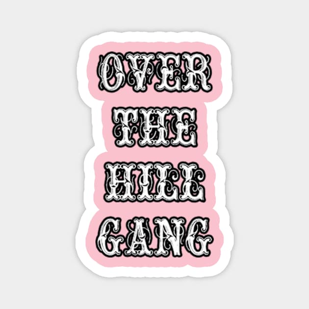 Over the Hill Gang Magnet by artbyomega