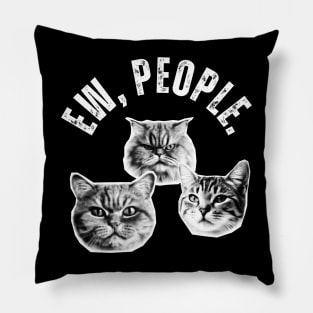 Ew, People Cat Funny Cat Pillow