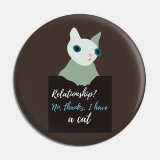 Relationship? No, thanks, I have a cat Pin