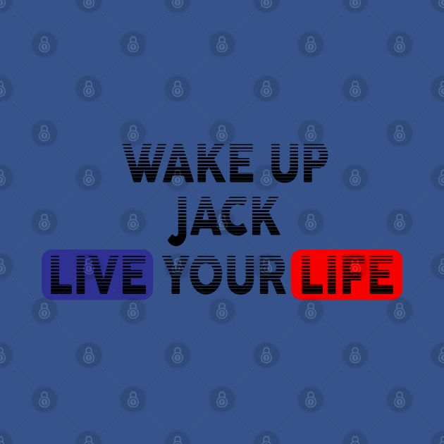 Wake Up | Live Your Life JACK by Odegart