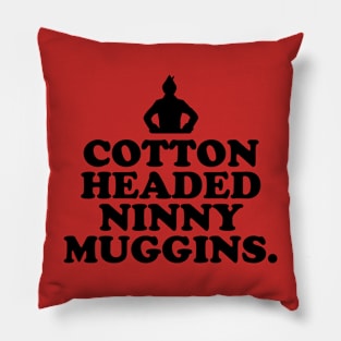 Elf Quote - Cotton Headed Ninny Muggins (Black) Pillow