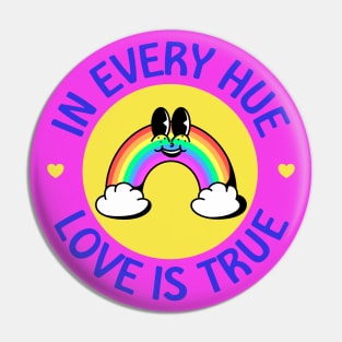 Love Is True In Every Hue - Support The LGBT Community Pin