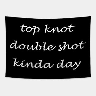 Top knot double shot kinda day Tapestry