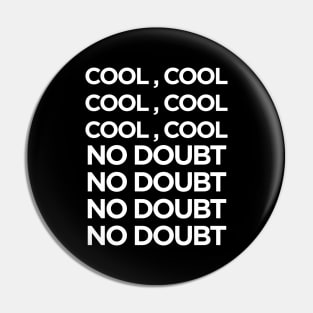 Brooklyn Nine Nine 99 Cool Cool No Doubt Pin