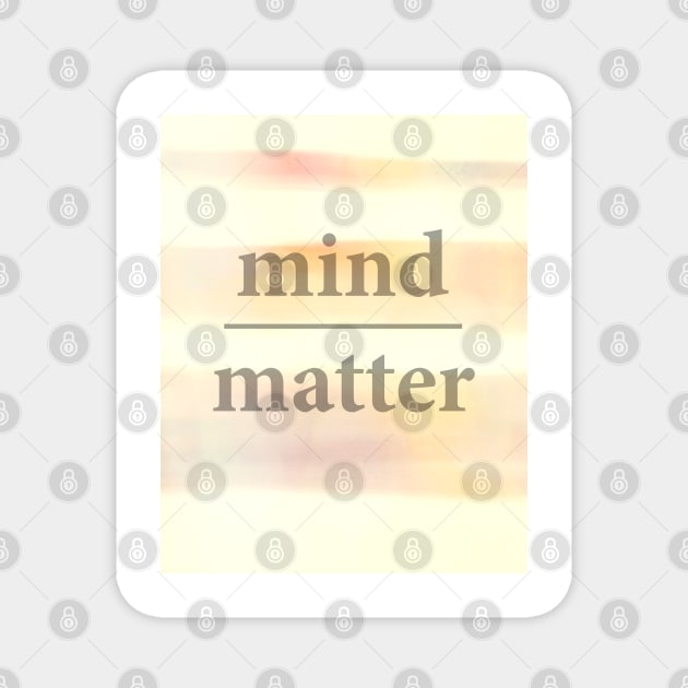 Mind Over Matter Magnet by art64