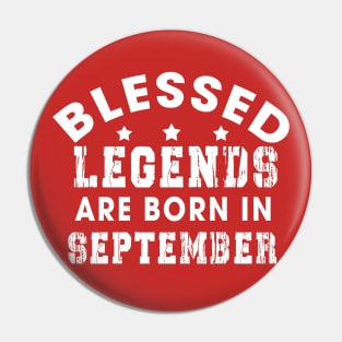 Blessed Legends Are Born In September Funny Christian Birthday Pin