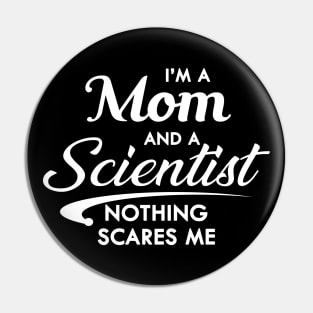 Mom and scientist - I'm a mom and scientist nothing scares me Pin