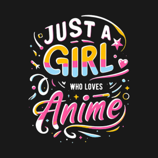 Just a girl who loves anime T-Shirt