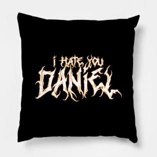 I hate you Daniel. Pillow