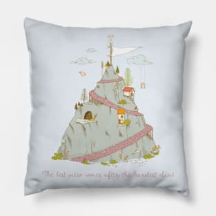 The best view comes after the hardest climb - Whimsical scene Pillow