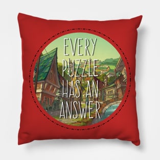 Every Puzzle Has An Answer Pillow