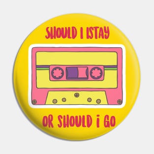 Should i stay? Pin