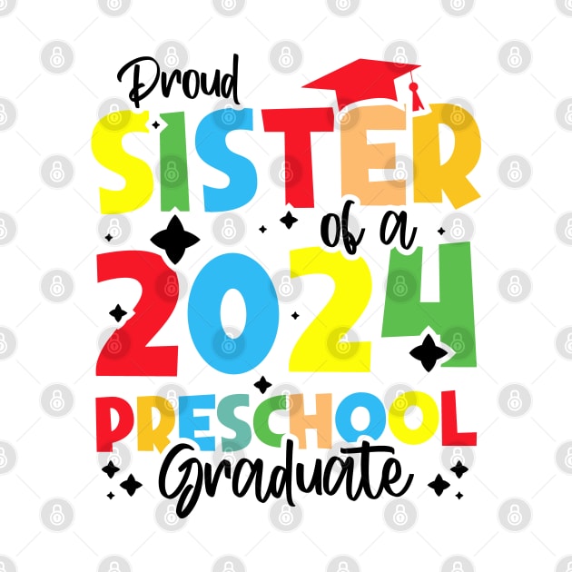 Proud Sister of a 2024 Preschool Graduate, Funny preschool Graduation by BenTee