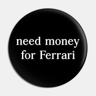 Need Money For Ferrari Pin