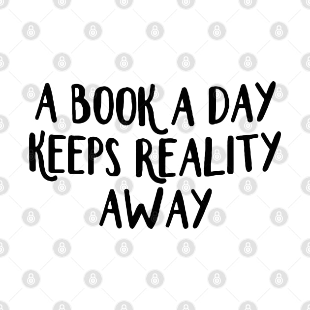 A Book A Day Keeps Reality Away - Black by DesiOsarii