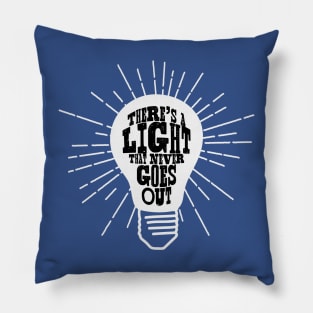 There is a light that never goes out Pillow