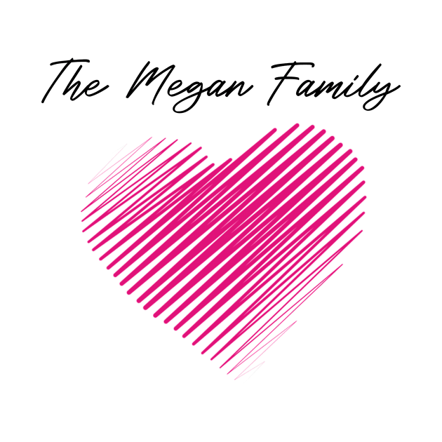 The Megan Family Heart, Love My Family, Name, Birthday, Middle name by GRADEANT Store