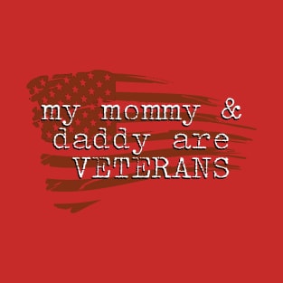 Mommy and Daddy are Veterans T-Shirt