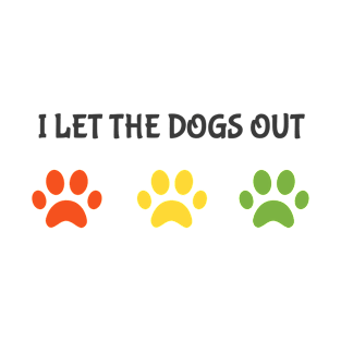 I let the dogs out T-Shirt