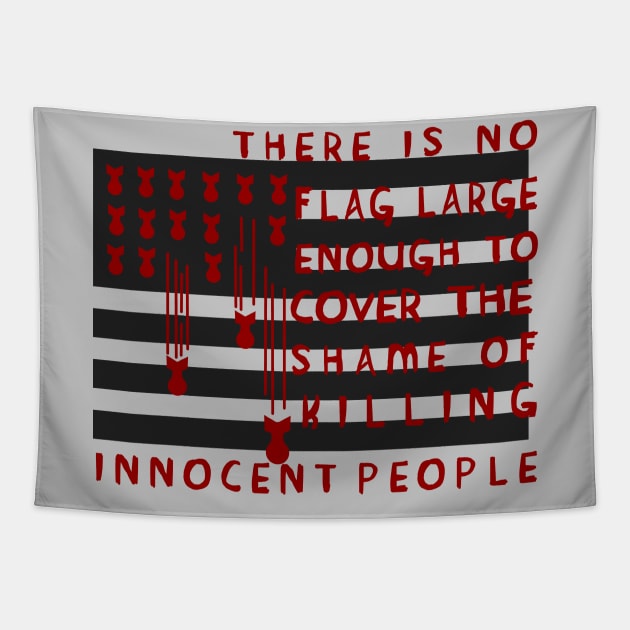 There Is No Flag Large Enough - Anti Imperialist, Anti Imperialism, Anti War, Socialist, Anarchist Tapestry by SpaceDogLaika