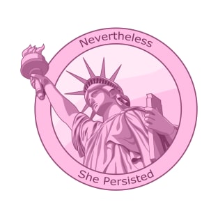 Feminist Nevertheless She Persisted Statue of Liberty Pink T-Shirt