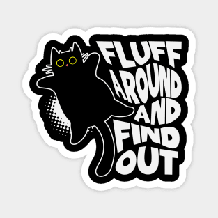 Fluff Around and Find Out Magnet