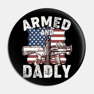 Funny Deadly Father For Fathers Day USA Flag Armed And Dadly Pin