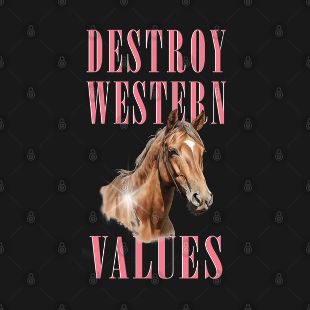 Destroy Western Values by DankFutura