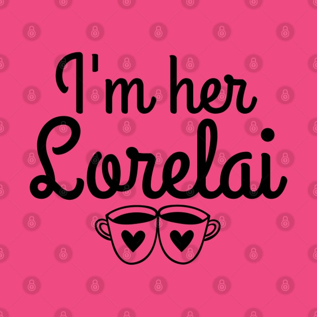 I'm her Lorelai by Stars Hollow Mercantile