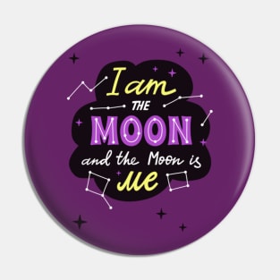 I am the Moon and the Moon is me Pin