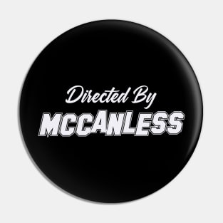 Directed By MCCANLESS, MCCANLESS NAME Pin