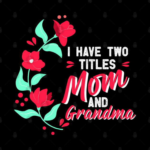 Mothers Day, i have two titles mom and grandma, mothers day gift, Best mom gift, mama gift, mom gift, grandma gift, granny by Digifestas