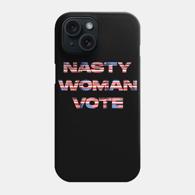 Nasty Woman Phone Case by HoulmeshitStd