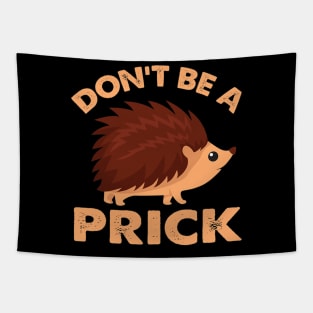 Dont Be A Prick Hedgehog Tapestry