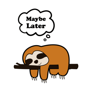 Maybe Later, Cute Sloth Sleep Design T-Shirt