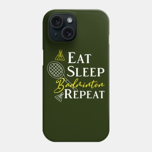 Eat Sleep Badminton Repeat Phone Case