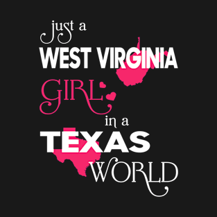 Just a West Virginia Girl In a Texas World T-Shirt