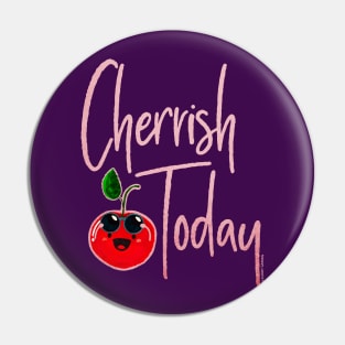 Cherrish Today Pin