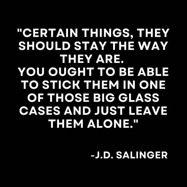 Catcher in the rye J. D. Salinger Certain things, they should stay by ReflectionEternal