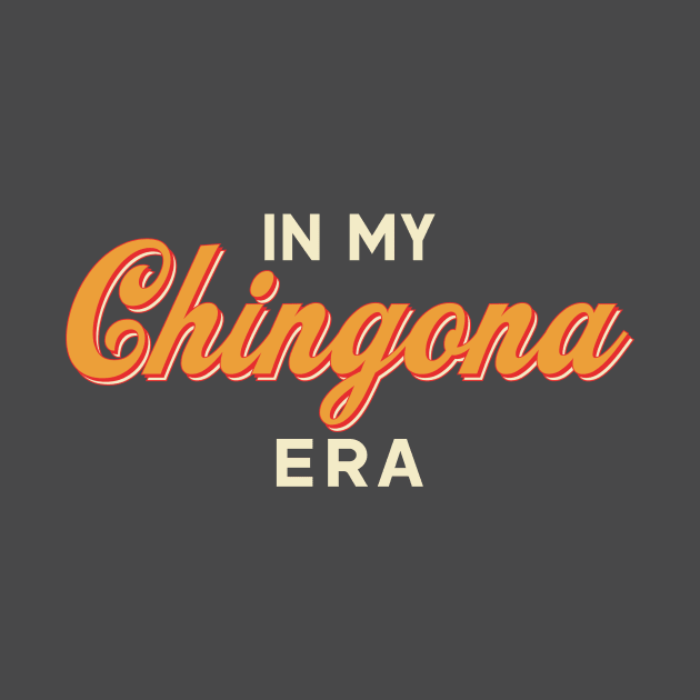 In My Chingona Era by Garden Avenue Designs