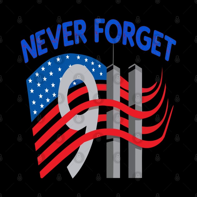 Never Forget  American Patriotic Day 9 11  Tshirt by Ahmed1973