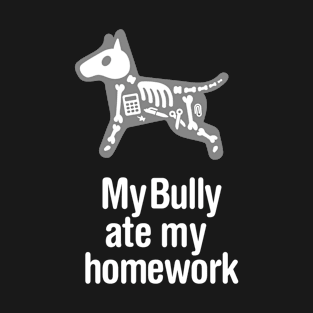 My Bully ate my homework English Bull Terrier dog T-Shirt