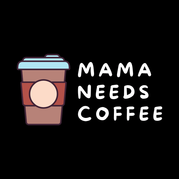 Mama Needs Coffee by PhotoSphere