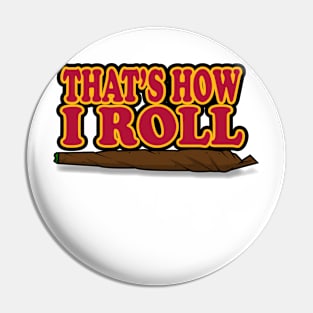 That's How I Roll Blunt Logo Pin