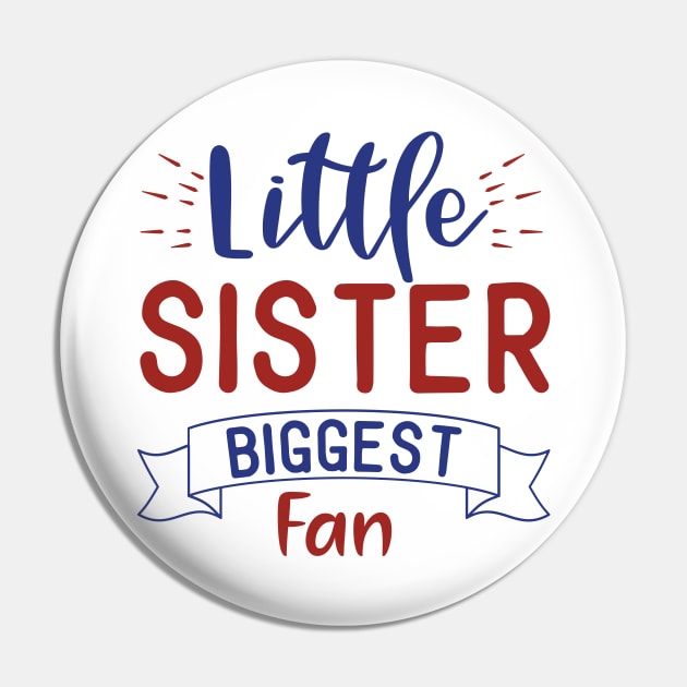 Little Sister Biggest Fan Pin by unique_design76