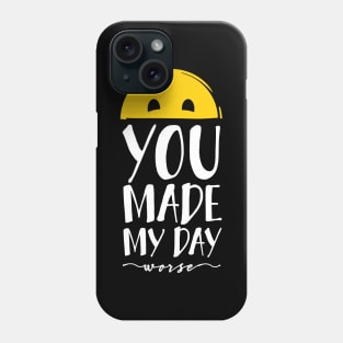 You made my day... worse Phone Case