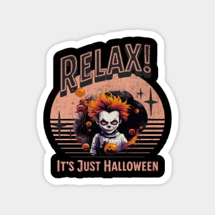 Relax It's Just Halloween Magnet