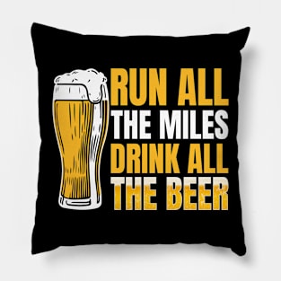 Run All The Miles Drink All The Beer Pillow