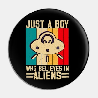 Just a boy who believes in aliens Pin